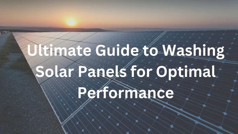 Ultimate Guide to Washing Solar Panels for Optimal Performance